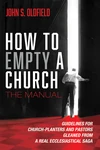 Cover of How to Empty a Church: The Manual