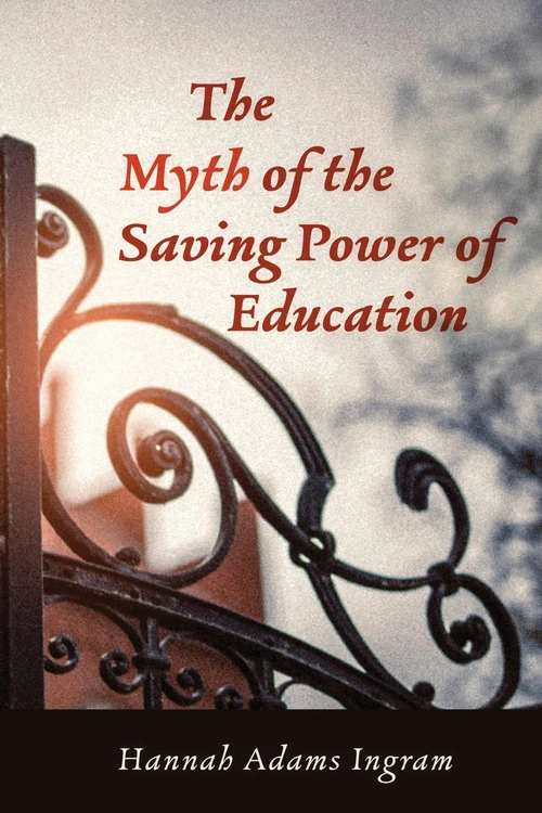 Cover of The Myth of the Saving Power of Education