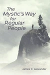 Cover of The Mystic’s Way for Regular People