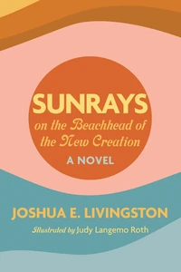 Cover of Sunrays on the Beachhead of the New Creation