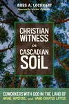 Cover of Christian Witness in Cascadian Soil