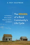 Cover of The Drama of a Rural Community’s Life Cycle
