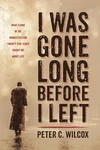 Cover of I Was Gone Long Before I Left