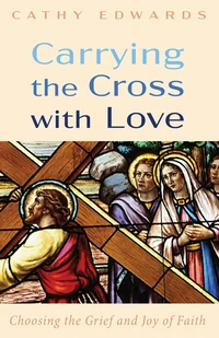 Cover of Carrying the Cross with Love