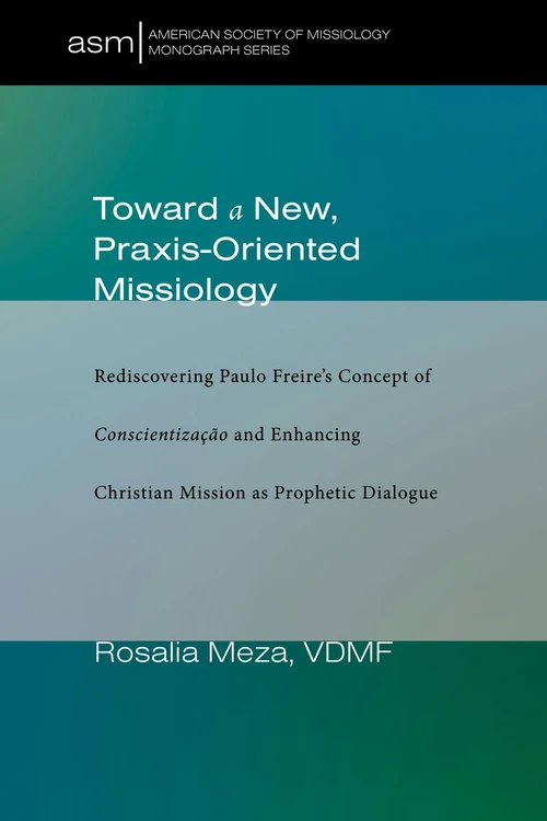 Cover of Toward a New, Praxis-Oriented Missiology