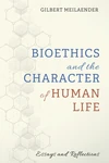 Cover of Bioethics and the Character of Human Life