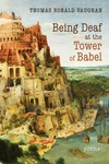 Cover of Being Deaf at the Tower of Babel