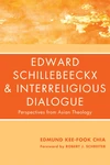 Cover of Edward Schillebeeckx and Interreligious Dialogue