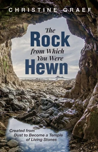 Cover of The Rock from Which You Were Hewn