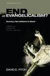 Cover of The End of Evangelicalism? Discerning a New Faithfulness for Mission
