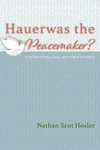 Cover of Hauerwas the Peacemaker?