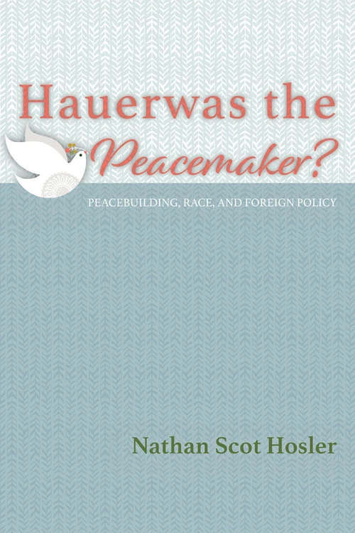Cover of Hauerwas the Peacemaker?