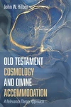 Cover of Old Testament Cosmology and Divine Accommodation