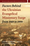 Cover of Factors Behind the Ukrainian Evangelical Missionary Surge from 1989 to 1999