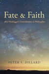 Cover of Fate and Faith after Heidegger’s Contributions to Philosophy