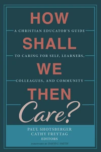 Cover of How Shall We Then Care?