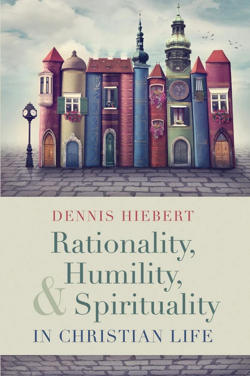 Cover of Rationality, Humility, and Spirituality in Christian Life