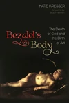 Cover of Bezalel’s Body