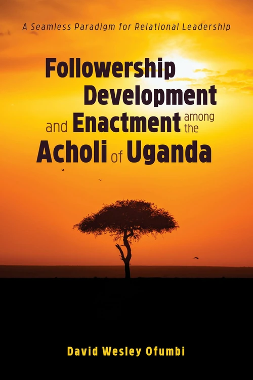 Cover of Followership Development and Enactment among the Acholi of Uganda