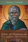 Cover of John of Damascus, First Apologist to the Muslims