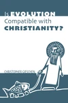 Cover of Is Evolution Compatible with Christianity?
