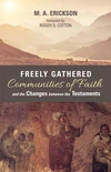 Cover of Freely Gathered Communities of Faith and the Changes between the Testaments