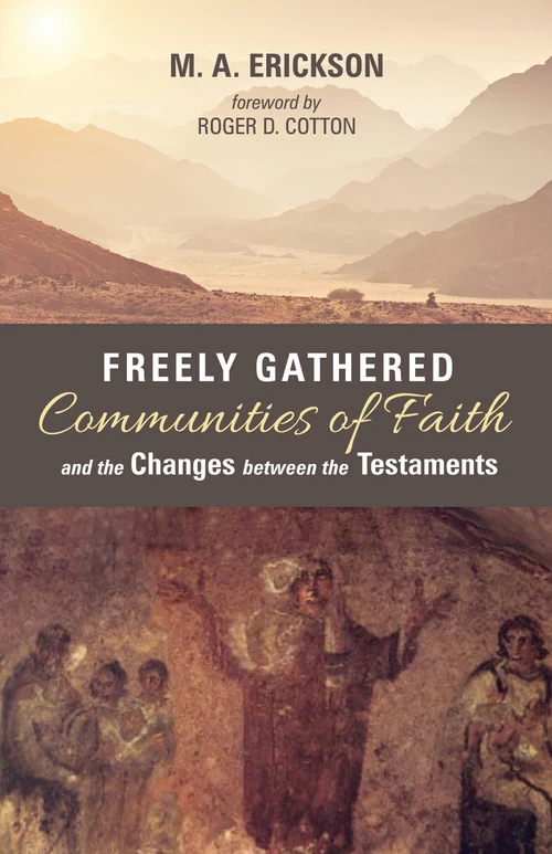 Cover of Freely Gathered Communities of Faith and the Changes between the Testaments