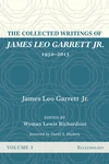 Cover of The Collected Writings of James Leo Garrett Jr., 1950–2015: Volume Three