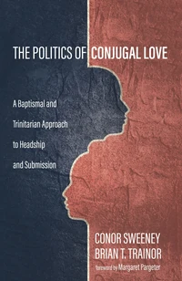 Cover of The Politics of Conjugal Love