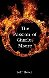 Cover of The Passion of Charles Moore