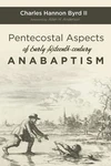 Cover of Pentecostal Aspects of Early Sixteenth-century Anabaptism