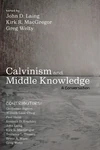 Cover of Calvinism and Middle Knowledge