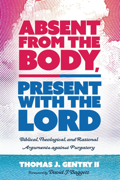 Cover of Absent from the Body, Present with the Lord