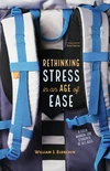 Cover of Rethinking Stress in an Age of Ease