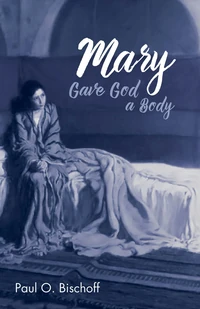Cover of Mary Gave God a Body