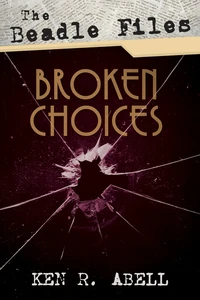 Cover of The Beadle Files: Broken Choices