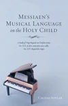Cover of Messiaen’s Musical Language on the Holy Child