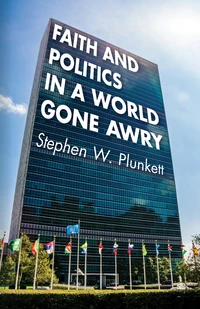 Cover of Faith and Politics in a World Gone Awry