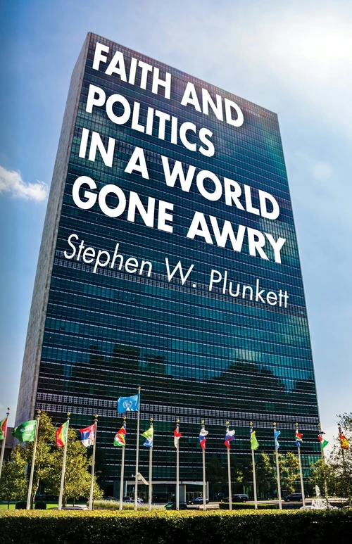 Cover of Faith and Politics in a World Gone Awry