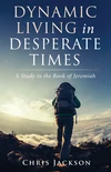 Cover of Dynamic Living in Desperate Times