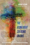 Cover of The Atonement Creating Unions