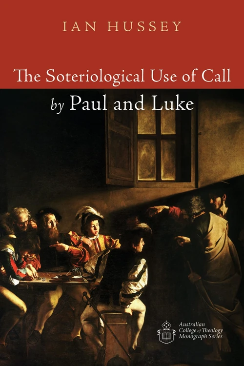 Cover of The Soteriological Use of Call by Paul and Luke