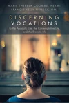 Cover of Discerning Vocations to the Apostolic Life, the Contemplative Life, and the Eremitic Life