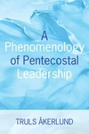 Cover of A Phenomenology of Pentecostal Leadership