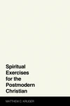 Cover of Spiritual Exercises for the Postmodern Christian