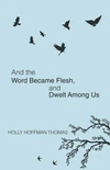Cover of And the Word Became Flesh