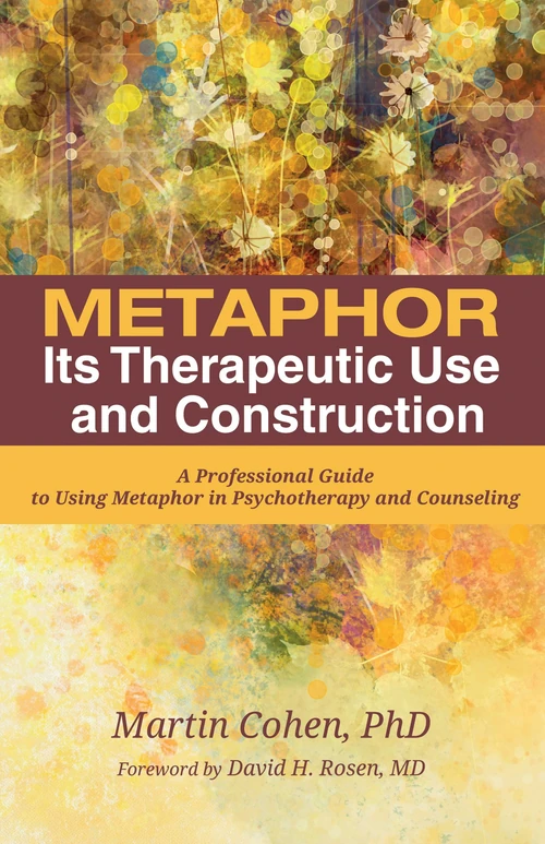 Cover of Metaphor: Its Therapeutic Use and Construction