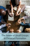 Cover of The Power of Small Groups in Christian Formation