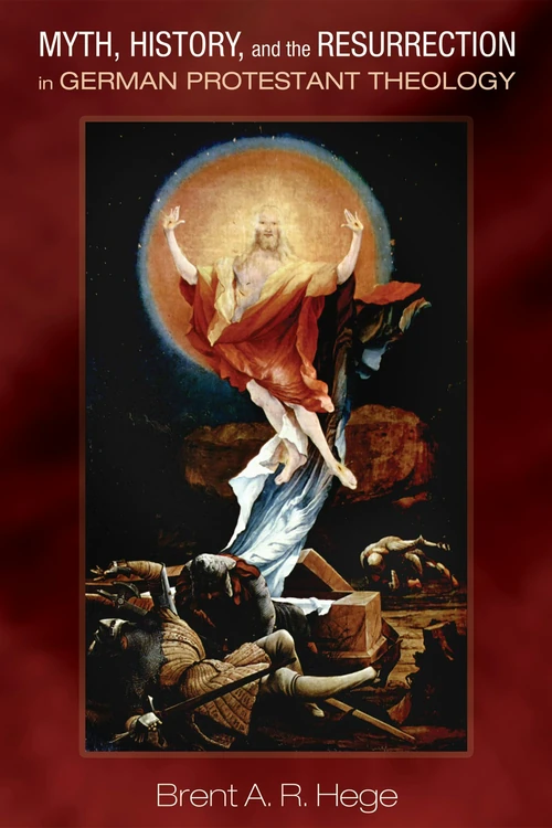 Cover of Myth, History, and the Resurrection in German Protestant Theology