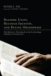 Cover of Restore Unity, Recover Identity, and Refine Orthopraxy